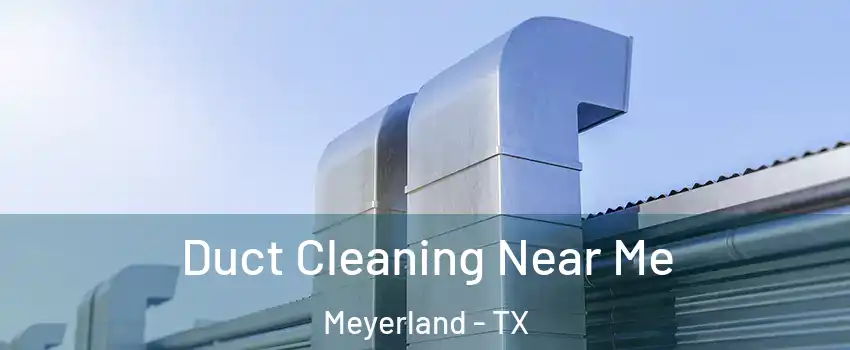 Duct Cleaning Near Me Meyerland - TX
