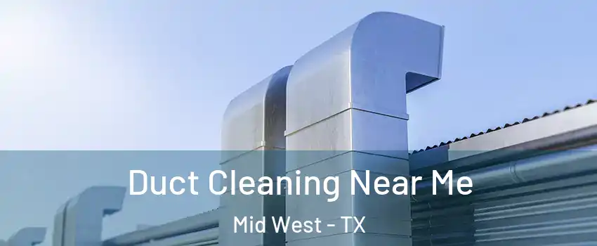 Duct Cleaning Near Me Mid West - TX