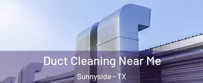 Duct Cleaning Near Me Sunnyside - TX