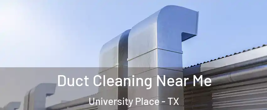 Duct Cleaning Near Me University Place - TX