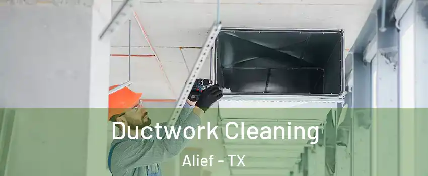 Ductwork Cleaning Alief - TX