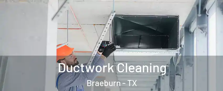 Ductwork Cleaning Braeburn - TX