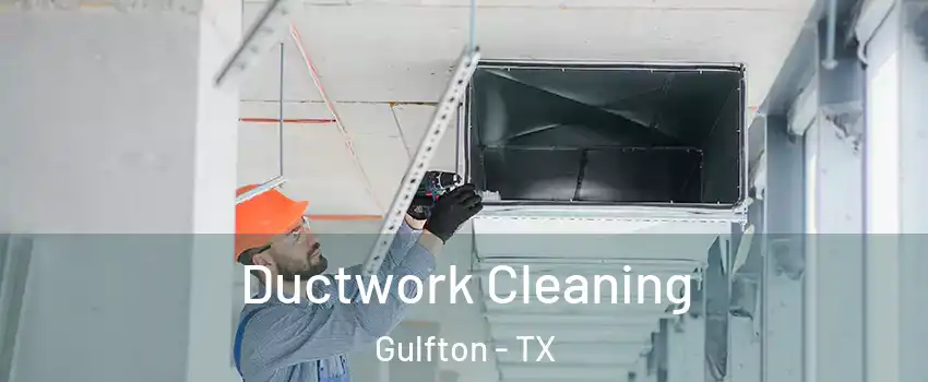 Ductwork Cleaning Gulfton - TX