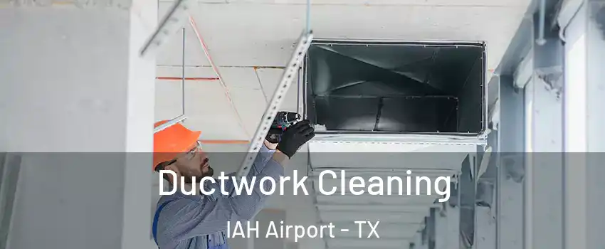 Ductwork Cleaning IAH Airport - TX