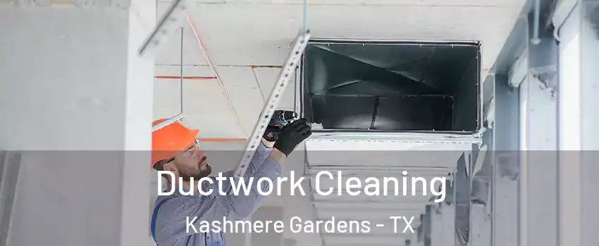 Ductwork Cleaning Kashmere Gardens - TX