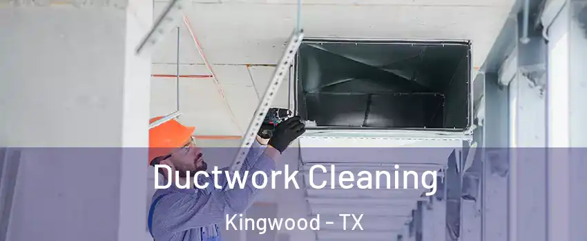 Ductwork Cleaning Kingwood - TX