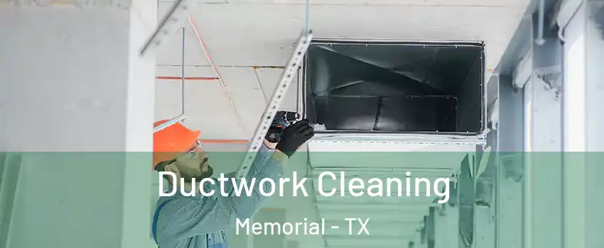 Ductwork Cleaning Memorial - TX