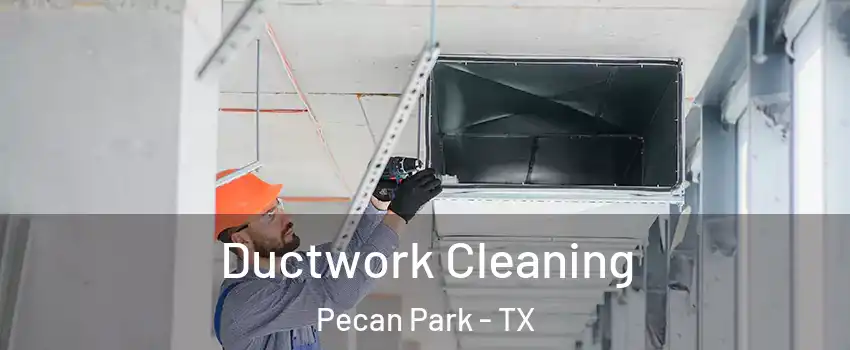 Ductwork Cleaning Pecan Park - TX