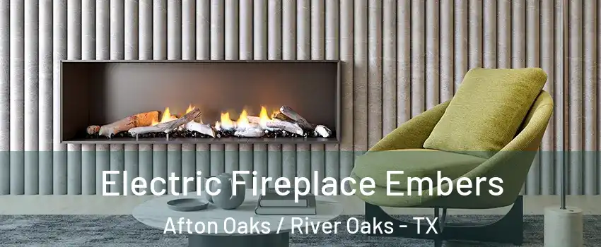 Electric Fireplace Embers Afton Oaks / River Oaks - TX