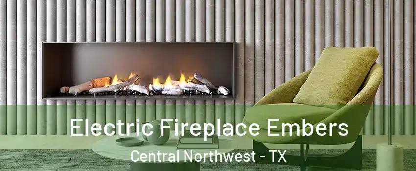 Electric Fireplace Embers Central Northwest - TX