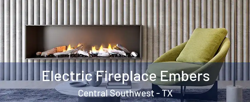 Electric Fireplace Embers Central Southwest - TX