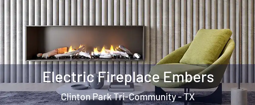 Electric Fireplace Embers Clinton Park Tri-Community - TX