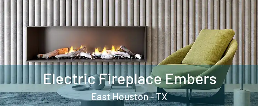 Electric Fireplace Embers East Houston - TX