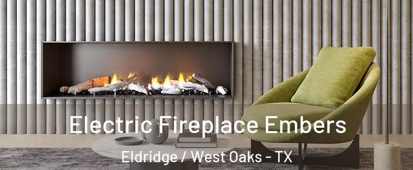Electric Fireplace Embers Eldridge / West Oaks - TX