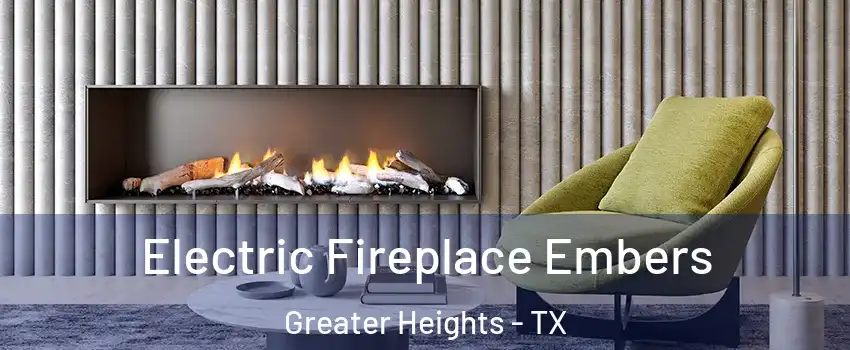 Electric Fireplace Embers Greater Heights - TX