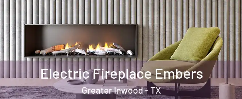 Electric Fireplace Embers Greater Inwood - TX