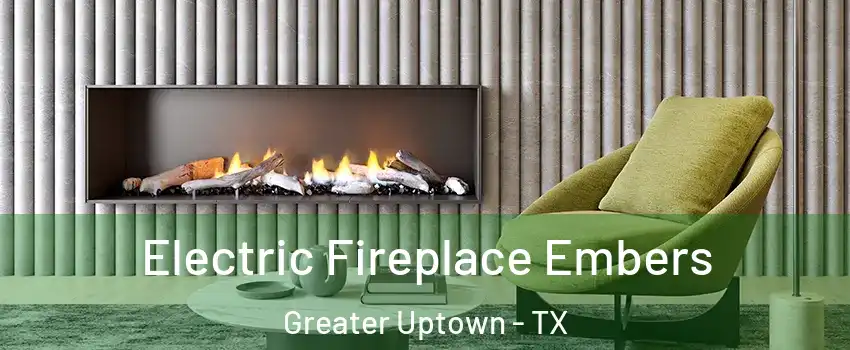 Electric Fireplace Embers Greater Uptown - TX