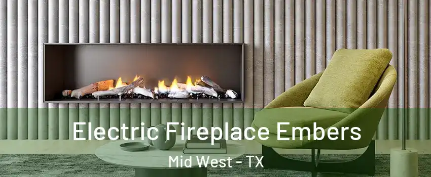 Electric Fireplace Embers Mid West - TX