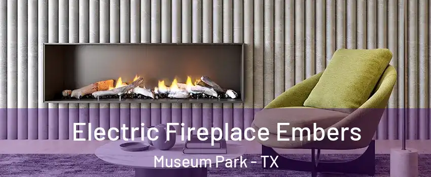 Electric Fireplace Embers Museum Park - TX