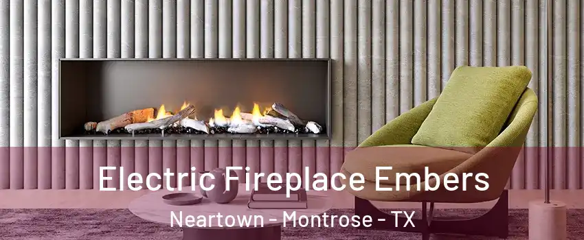 Electric Fireplace Embers Neartown - Montrose - TX