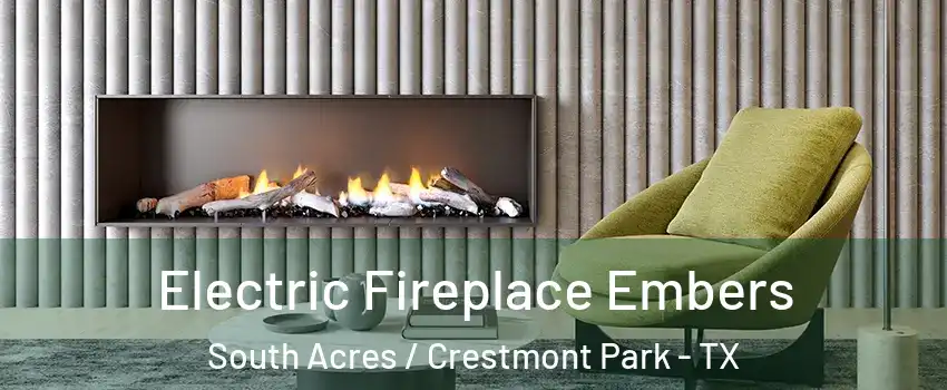 Electric Fireplace Embers South Acres / Crestmont Park - TX