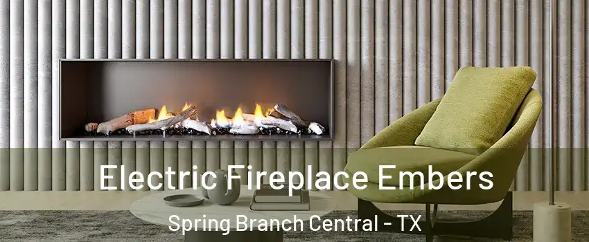 Electric Fireplace Embers Spring Branch Central - TX