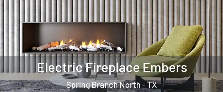 Electric Fireplace Embers Spring Branch North - TX
