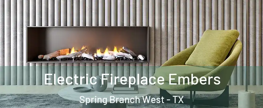 Electric Fireplace Embers Spring Branch West - TX