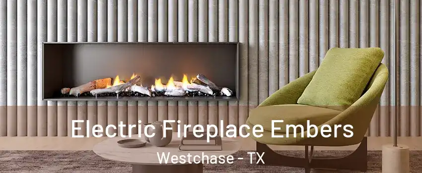 Electric Fireplace Embers Westchase - TX