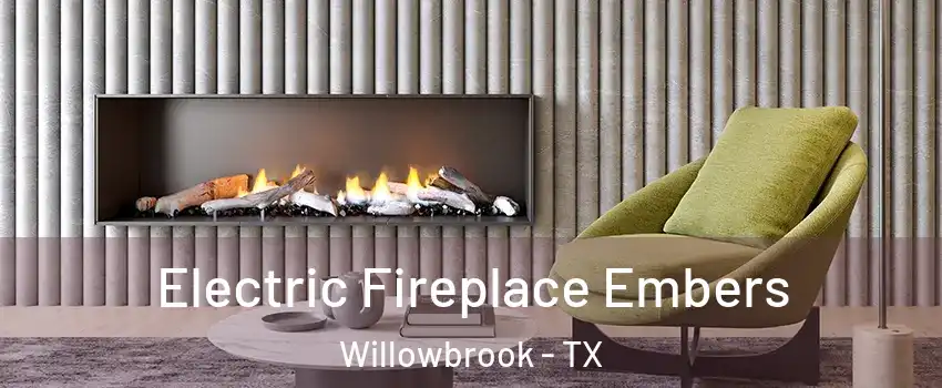 Electric Fireplace Embers Willowbrook - TX