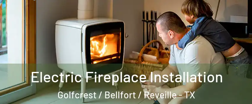 Electric Fireplace Installation Golfcrest / Bellfort / Reveille - TX