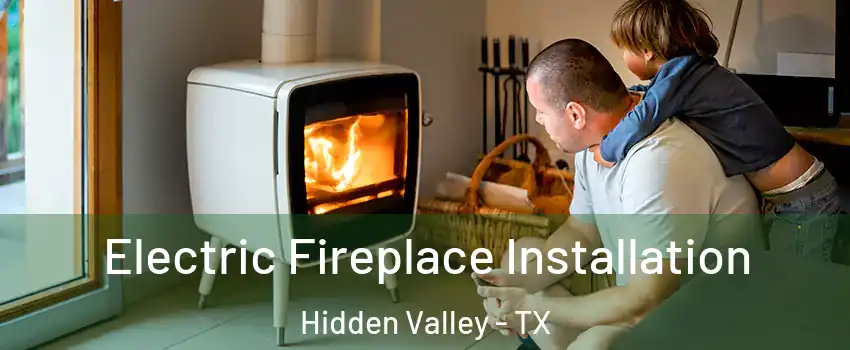 Electric Fireplace Installation Hidden Valley - TX