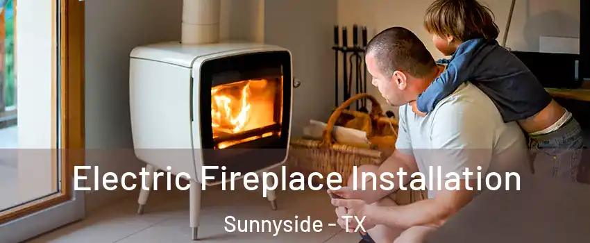 Electric Fireplace Installation Sunnyside - TX