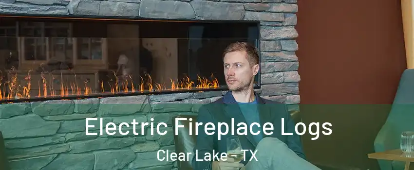 Electric Fireplace Logs Clear Lake - TX