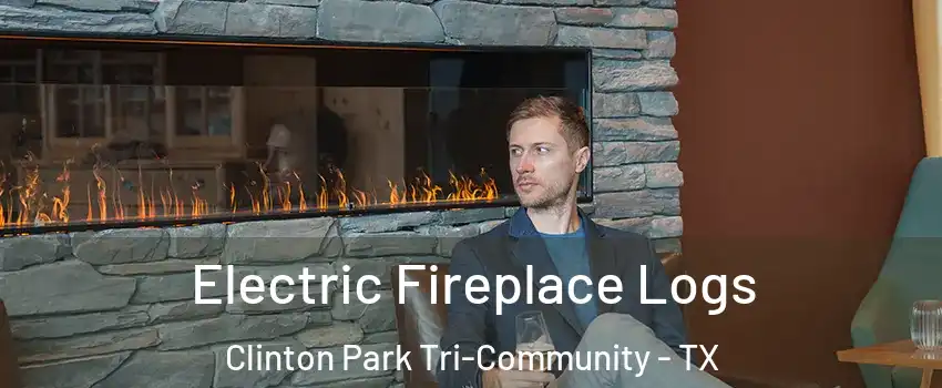 Electric Fireplace Logs Clinton Park Tri-Community - TX