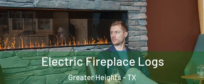 Electric Fireplace Logs Greater Heights - TX