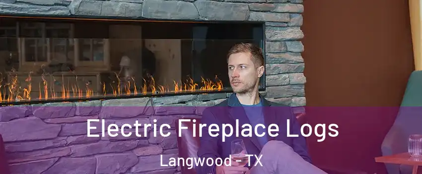 Electric Fireplace Logs Langwood - TX