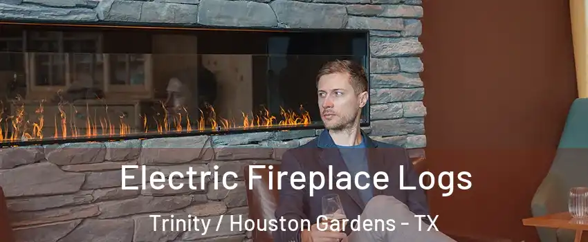 Electric Fireplace Logs Trinity / Houston Gardens - TX