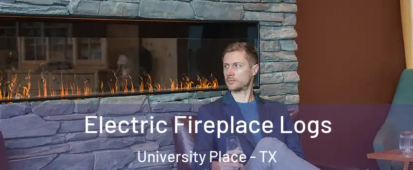 Electric Fireplace Logs University Place - TX
