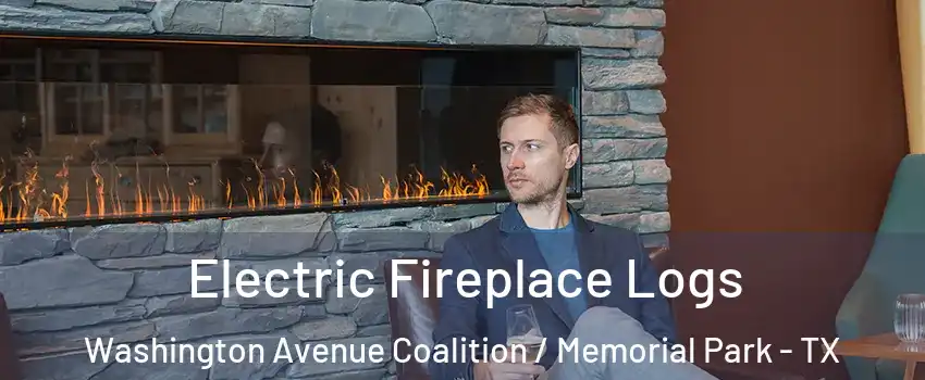 Electric Fireplace Logs Washington Avenue Coalition / Memorial Park - TX