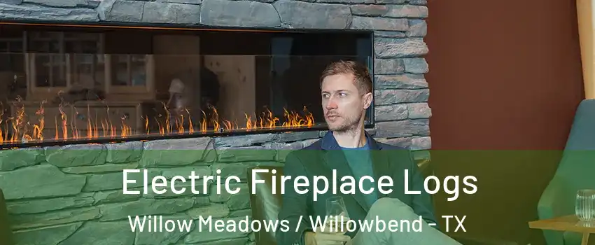Electric Fireplace Logs Willow Meadows / Willowbend - TX