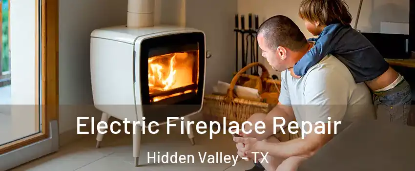 Electric Fireplace Repair Hidden Valley - TX