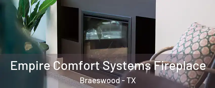 Empire Comfort Systems Fireplace Braeswood - TX