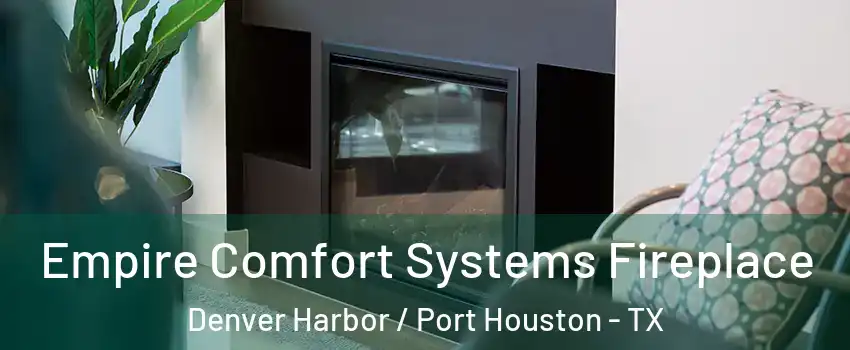 Empire Comfort Systems Fireplace Denver Harbor / Port Houston - TX
