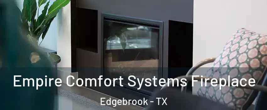 Empire Comfort Systems Fireplace Edgebrook - TX
