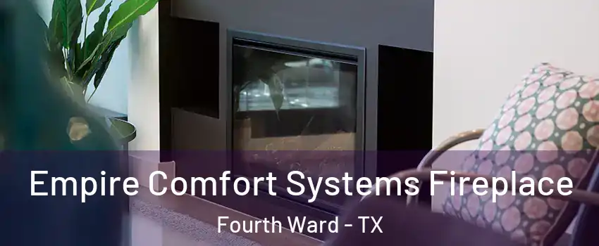 Empire Comfort Systems Fireplace Fourth Ward - TX