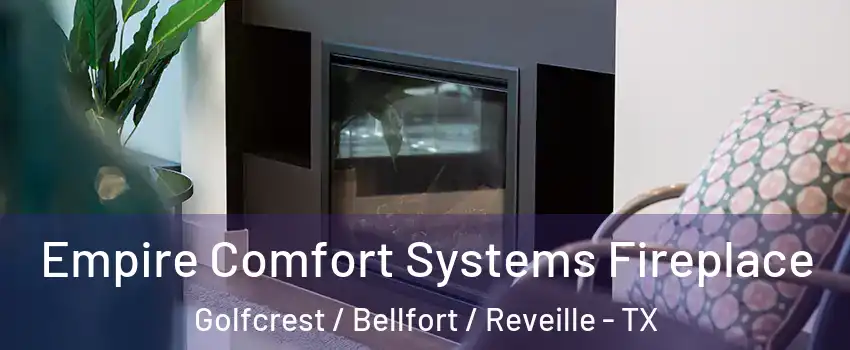 Empire Comfort Systems Fireplace Golfcrest / Bellfort / Reveille - TX