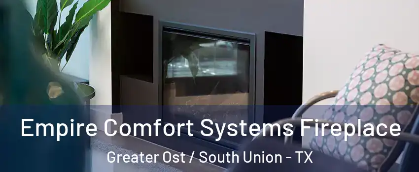 Empire Comfort Systems Fireplace Greater Ost / South Union - TX