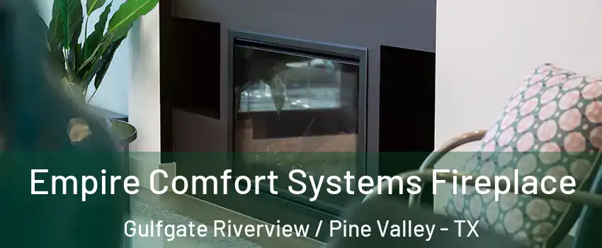 Empire Comfort Systems Fireplace Gulfgate Riverview / Pine Valley - TX