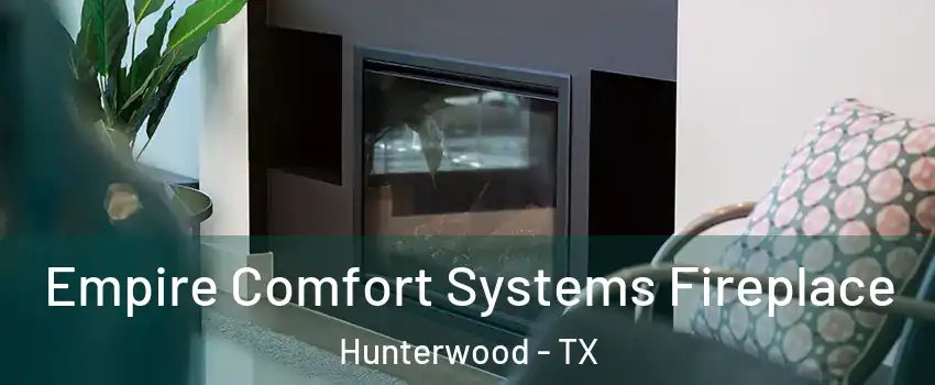 Empire Comfort Systems Fireplace Hunterwood - TX